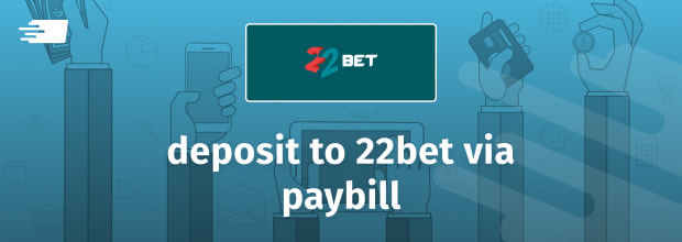 deposit at 22bet via paybill number