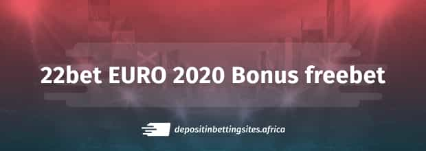 22bet EURO 2021 special bonus offer with cashback in freebets